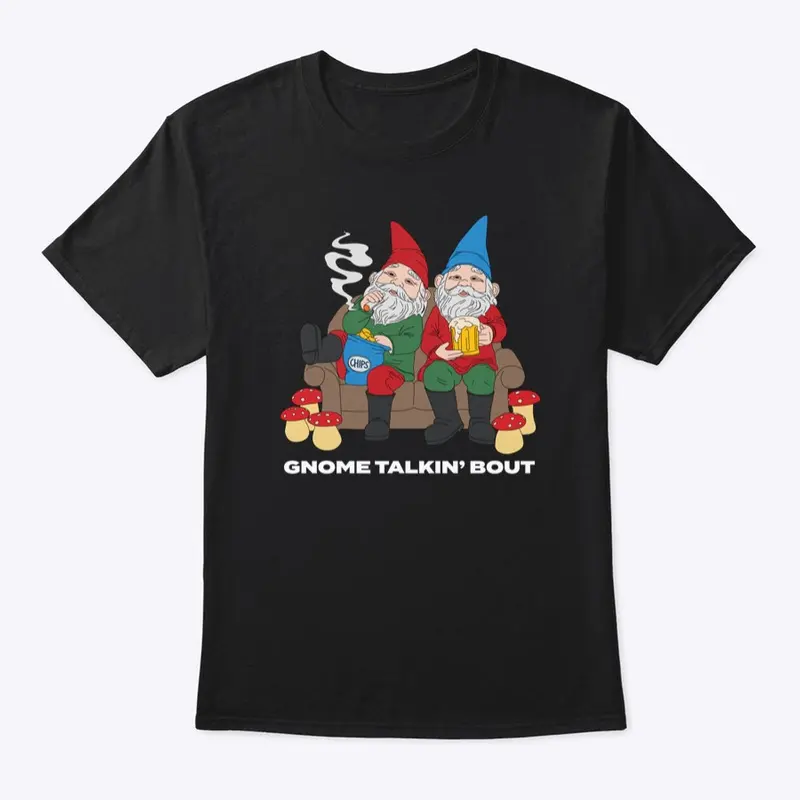 Gnome Talkin' Bout (Black tee)