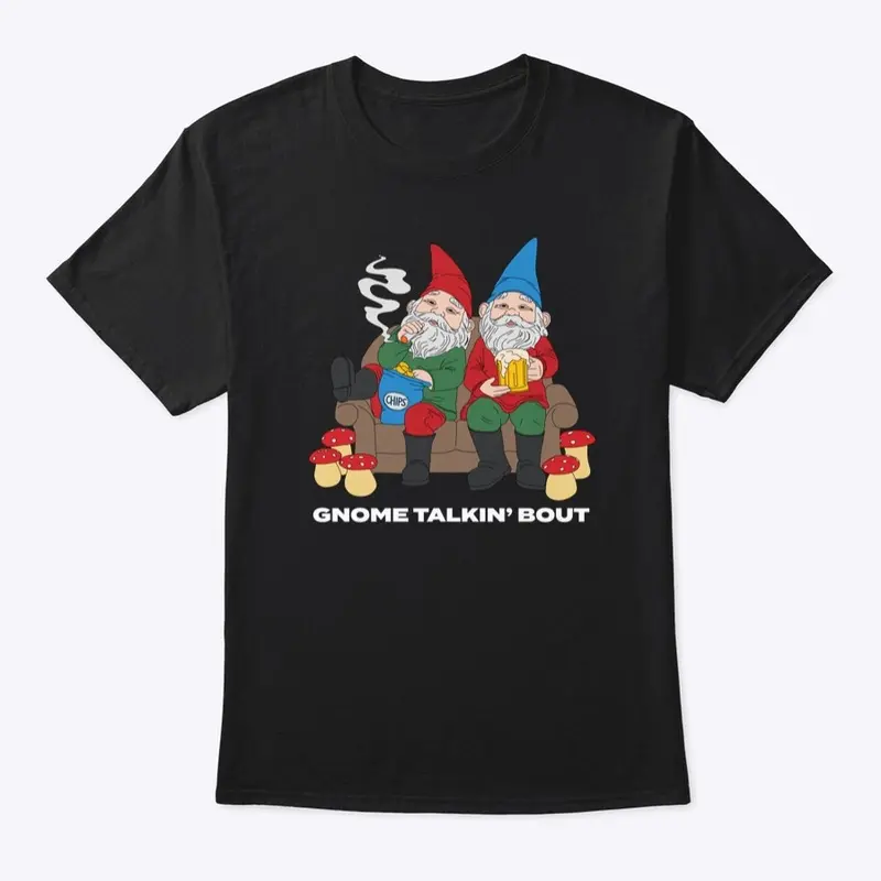 Gnome Talkin' Bout (Black tee)